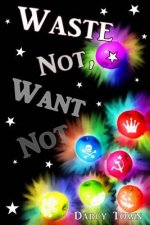 Waste Not, Want Not: Book 3 of Wastes Series