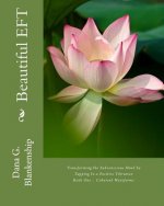 Beautiful Eft: Transforming the Subconscious Mind by Tapping in a Positive Higher Vibration - Book One - Coherent Waveforms