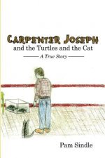 Carpenter Joseph and the Turtles and the Cat: A True Story