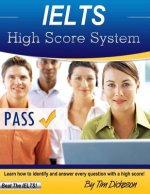 IELTS High Score System: Learn How To Identify & Answer Every Question With A High Score!