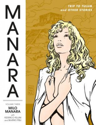 Manara Library Volume 3: Trip To Tulum And Other Stories