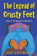 The Legend of Crusty Feet: The Monster in My Room
