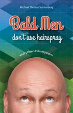 Bald Men Don't Use Hairspray: and Other Assumptions
