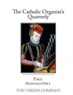 The Catholic Organist's Quarterly: Fall - Manuals Only