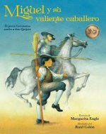 Miguel Y Su Valiente Caballero: El Joven Cervantes Sue?a a Don Quijote