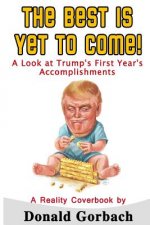 The Best Is Yet To Come!: A Look At Trump's First Year Accomplishments