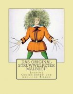 Das Original Struwwelpeter Malbuch: Lustige Geschichten Und Drollige Bilder
