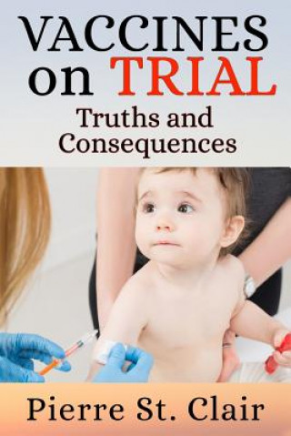 Vaccines On Trial: Truths and Consequences
