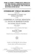 Jobs at risk: community impacts of the Obama administration's effort to rewrite the stream buffer zone rule: oversight field hearing