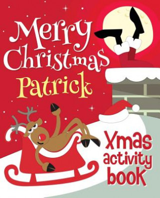 Merry Christmas Patrick - Xmas Activity Book: (Personalized Children's Activity Book)