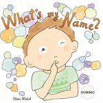 What's my name? DOMINIC