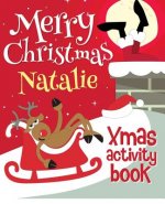 Merry Christmas Natalie - Xmas Activity Book: (Personalized Children's Activity Book)