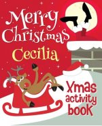 Merry Christmas Cecilia - Xmas Activity Book: (Personalized Children's Activity Book)