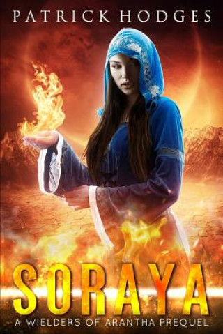 Soraya: A Wielders of Arantha Prequel