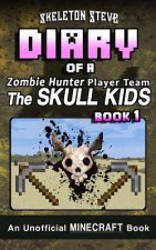 Diary of a Minecraft Zombie Hunter Player Team 'The Skull Kids' - Book 1: Unofficial Minecraft Books for Kids, Teens, & Nerds - Adventure Fan Fiction