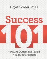 Success 101: Achieving Outstanding Results in Today's Marketplace