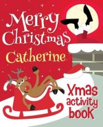 Merry Christmas Catherine - Xmas Activity Book: (Personalized Children's Activity Book)