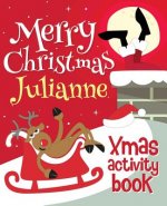 Merry Christmas Julianne - Xmas Activity Book: (Personalized Children's Activity Book)