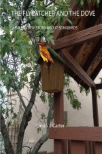 The Flycatcher and the Dove: A Fantasy Story about Songbirds