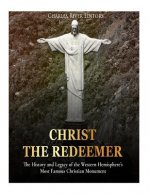 Christ the Redeemer: The History and Legacy of the Western Hemisphere's Most Famous Christian Monument