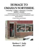 Homage to Omaha?s Northside: Chronology, Critique, Commentary, Correction: MINDSET 1, VOLUME I Coloreds and Caucasians in Cornhusker Country: A LEG