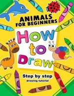 How to Draw Animals for beginners: Activity Book for Kids boy, girls
