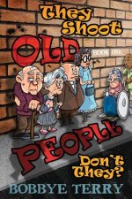 They Shoot Old People, Don't They?: Book 1: Baby Boomers Strike Back
