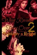 When Revenge Takes Over part 2: Brittany's reign