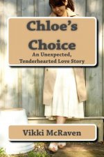 Chloe's Choice: An Unexpected, Tenderhearted Love Story