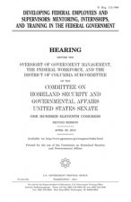Developing federal employees and supervisors: mentoring, internships, and training in the federal government