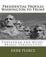 Presidential Profiles: Washington to Trump: Enneagram and Myers-Briggs Perspectives