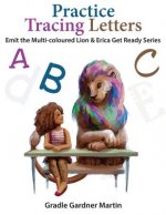 Practice Tracing Letters: Emit The Multi- Coloured Lion and Erica Get Ready
