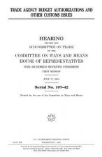 Trade agency budget authorizations and other customs issues