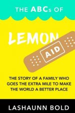 The ABCs of LemonAID: The story of a family who goes the extra mile to make the world a better place.