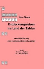 Entdeckungsreisen ins Land der Zahlen: Herausforderung zum mathematischen Forschen - Ca. 4. bis 7.Schuljahr
