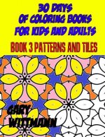 30 Days of Coloring Books for Kids and Adults Book 3 Patterns and Tiles: Relaxing Coloring,