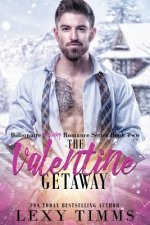 The Valentine Getaway: Steamy Holiday Romantic Comedy