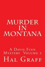 Murder In Montana: A Davis Finn Mystery Volume 2