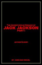 The Adventurous Dreams of Jack Jackson: Part I