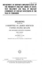 Department of Defense's Implementation of the President's Military Order on Detention Treatment and Trail by Military Commission of Certain Noncitizen