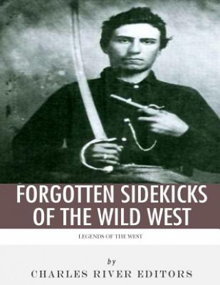 Legends of the West: Forgotten Sidekicks of the Wild West