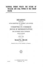 National energy policy: the future of nuclear and coal power in the United States
