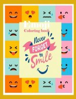 Emoji Coloring Book Never forget to smile: Emoji Coloring Book Never forget to smile for kids and family