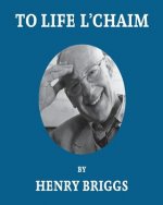 To Life L'Chaim: A Story of Courage, Commitment and Continuity