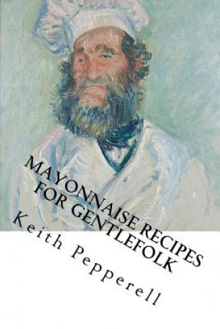 Mayonaisse Recipes for Gentlefolk: With Lady Estima Davenport