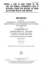 Finding a cure to keep nurses on the job: the federal government's role in retaining nurses for delivery of federally-funded health care services