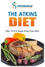 The Atkins Diet: How To Cut Sugar From Your Diet