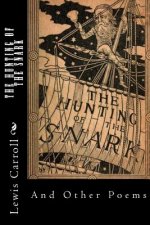 The Hunting of the Snark: And Other Poems