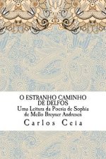 O Estranho Caminho de Delfos: Uma Leitura da Poesia de Sophia de Mello Breyner Andresen