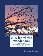 W is for Winter Wonderland: MeComplete Early Learning, Vol. 1, Unit 5